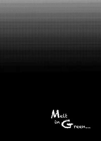 Melt in Green... | 融化在綠色中…